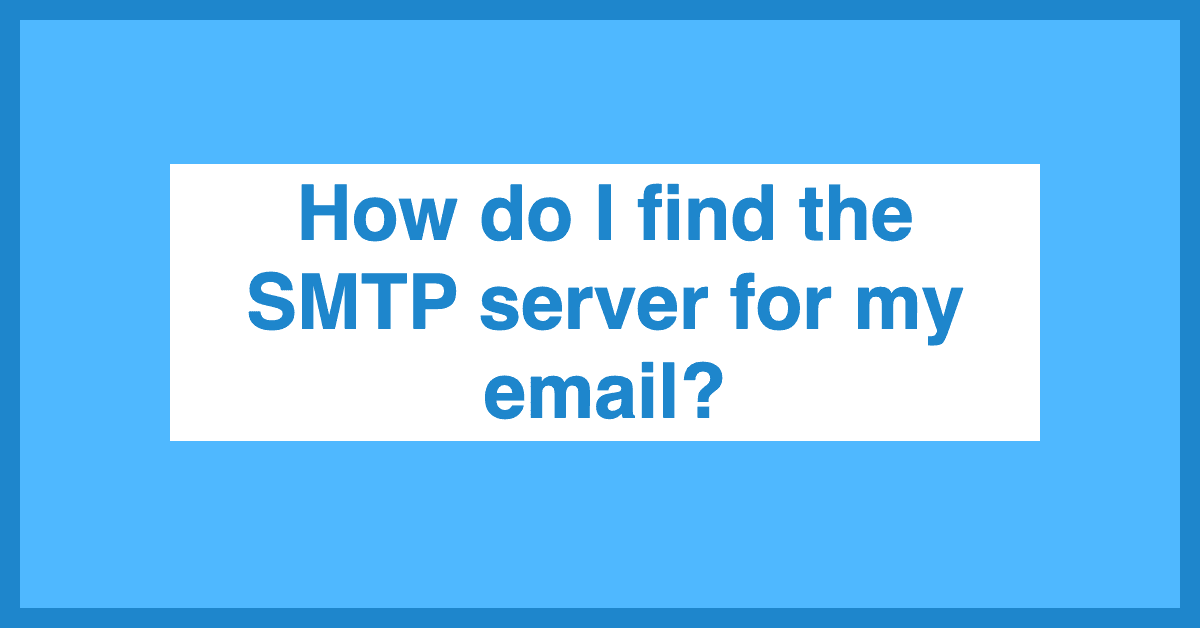 How Do I Find the Smtp Server for My Email